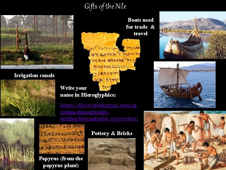 Gifts of the Nile Boats used for trade & travel Irrigation canals Write your