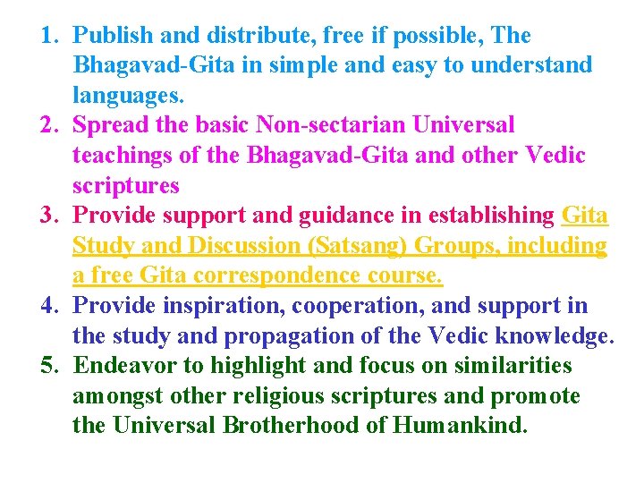 1. Publish and distribute, free if possible, The Bhagavad-Gita in simple and easy to