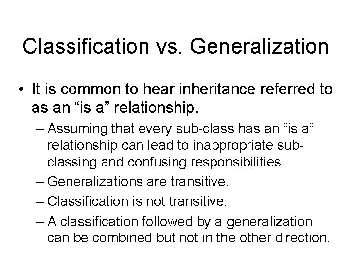 Classification vs. Generalization • It is common to hear inheritance referred to as an