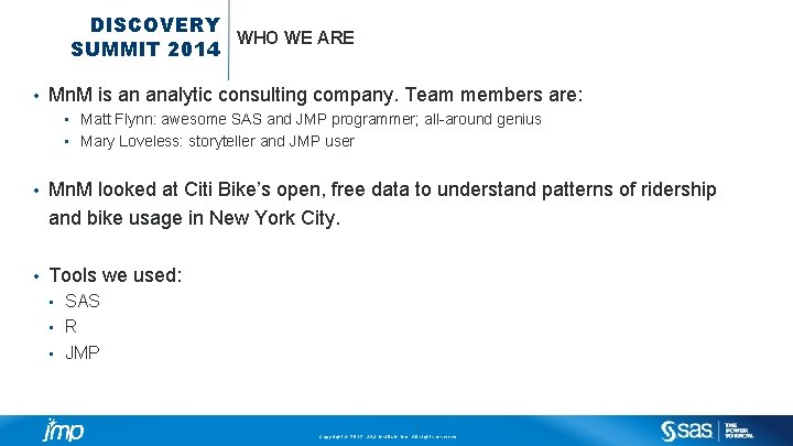 DISCOVERY WHO WE ARE SUMMIT 2014 • Mn. M is an analytic consulting company.