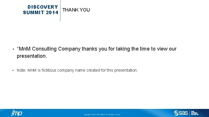 DISCOVERY THANK YOU SUMMIT 2014 • *Mn. M Consulting Company thanks you for taking