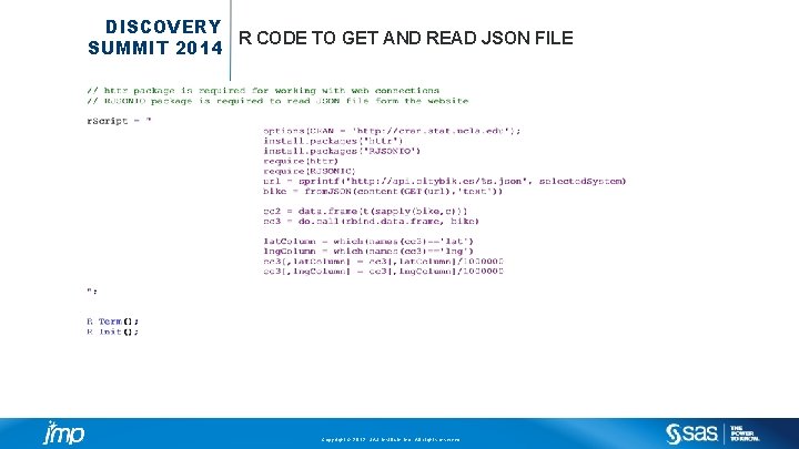 DISCOVERY R CODE TO GET AND READ JSON FILE SUMMIT 2014 Copyright © 2012,