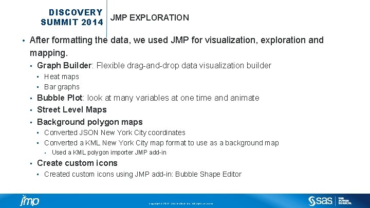 DISCOVERY JMP EXPLORATION SUMMIT 2014 • After formatting the data, we used JMP for