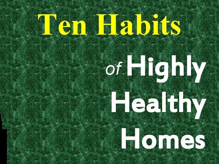 Ten Habits of Highly Healthy Homes 