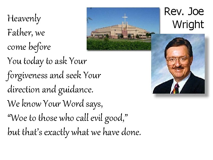 Heavenly Father, we come before You today to ask Your forgiveness and seek Your