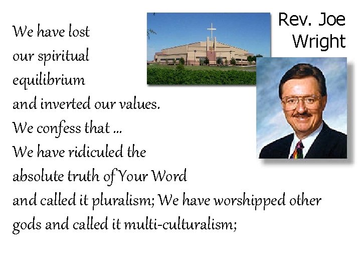 Rev. Joe Wright We have lost our spiritual equilibrium and inverted our values. We