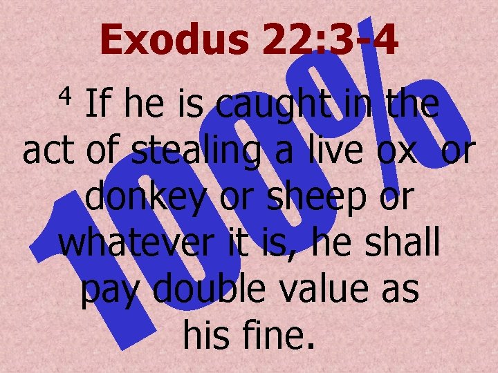% 0 Exodus 22: 3 -4 If he is caught in the act of