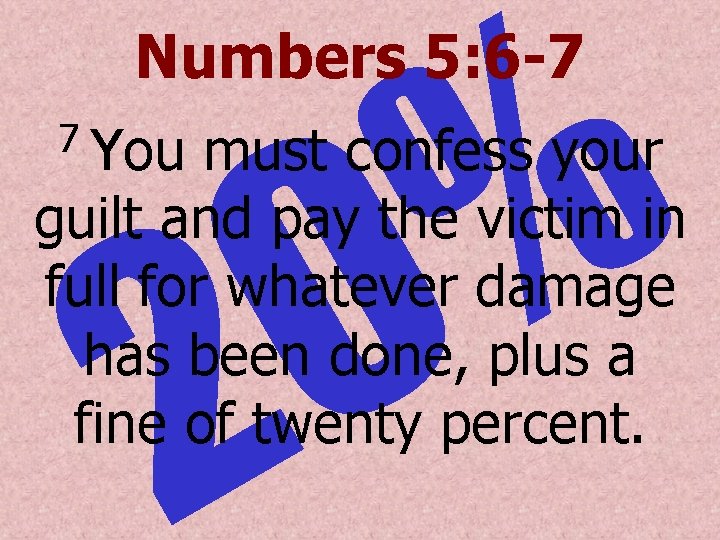 % 0 Numbers 5: 6 -7 You must confess your guilt and pay the