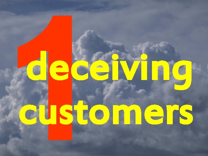 1 deceiving customers 