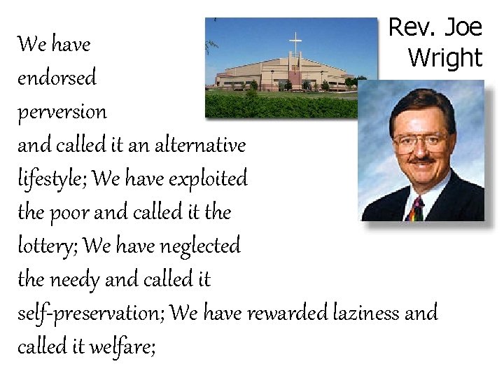 Rev. Joe Wright We have endorsed perversion and called it an alternative lifestyle; We