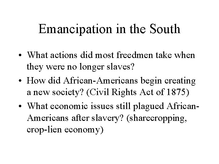 Emancipation in the South • What actions did most freedmen take when they were