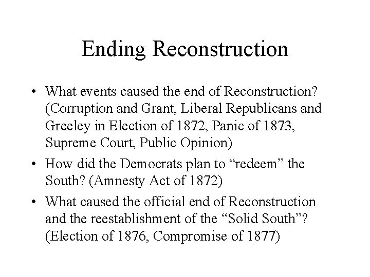 Ending Reconstruction • What events caused the end of Reconstruction? (Corruption and Grant, Liberal