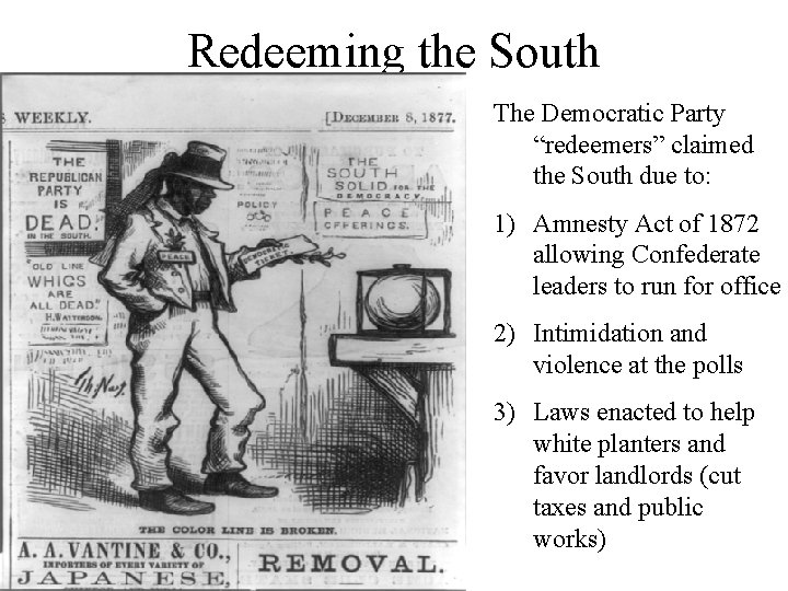 Redeeming the South The Democratic Party “redeemers” claimed the South due to: 1) Amnesty