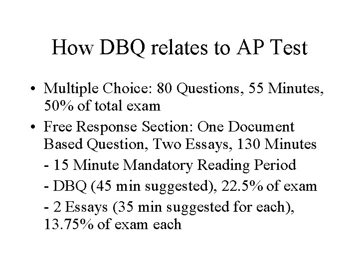 How DBQ relates to AP Test • Multiple Choice: 80 Questions, 55 Minutes, 50%