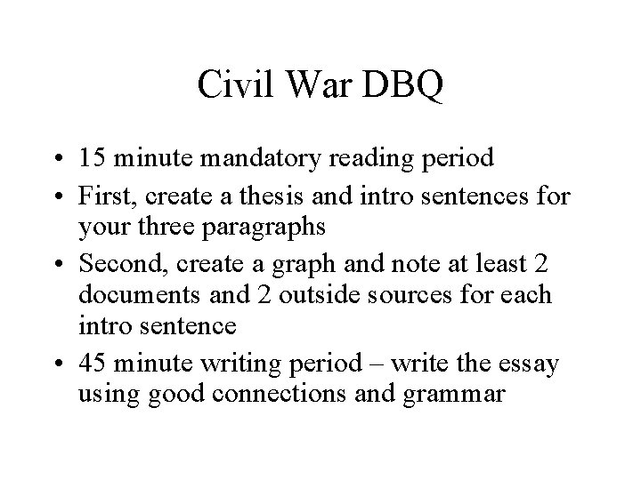 Civil War DBQ • 15 minute mandatory reading period • First, create a thesis