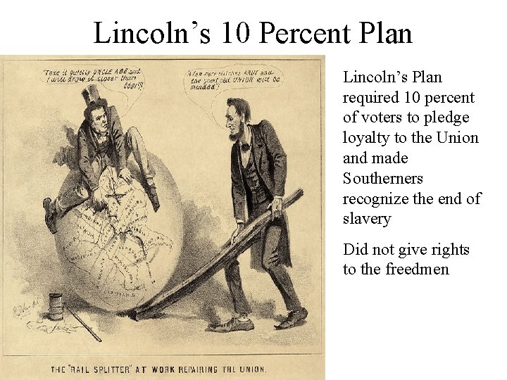 Lincoln’s 10 Percent Plan Lincoln’s Plan required 10 percent of voters to pledge loyalty