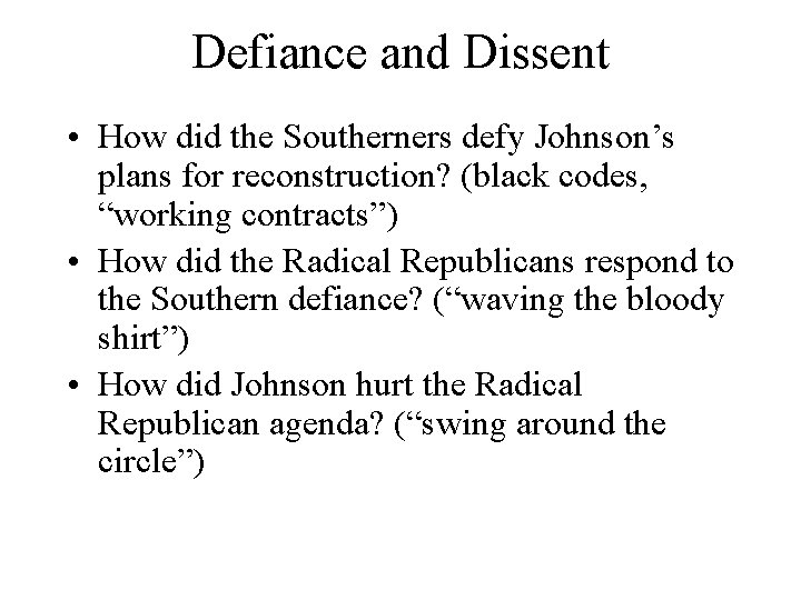 Defiance and Dissent • How did the Southerners defy Johnson’s plans for reconstruction? (black