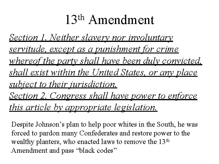 13 th Amendment Section 1. Neither slavery nor involuntary servitude, except as a punishment