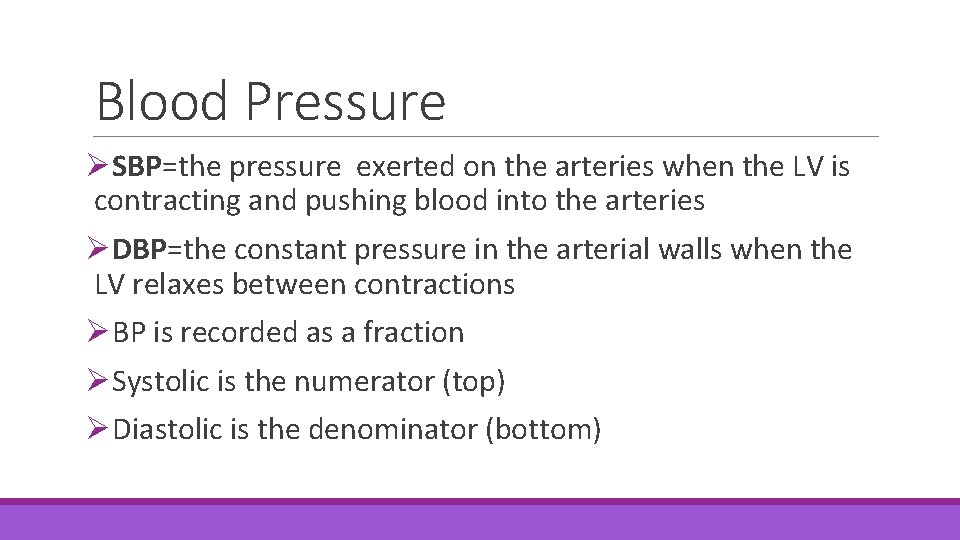 Blood Pressure ØSBP=the pressure exerted on the arteries when the LV is contracting and