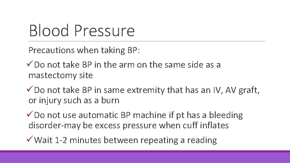 Blood Pressure Precautions when taking BP: üDo not take BP in the arm on