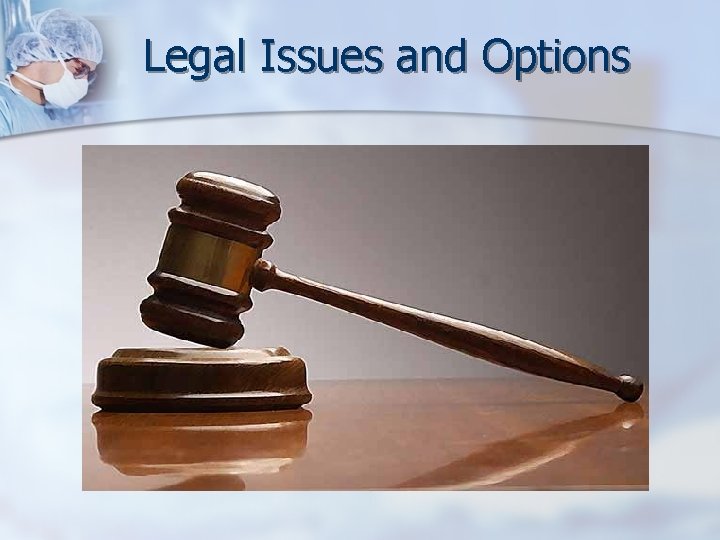 Legal Issues and Options 