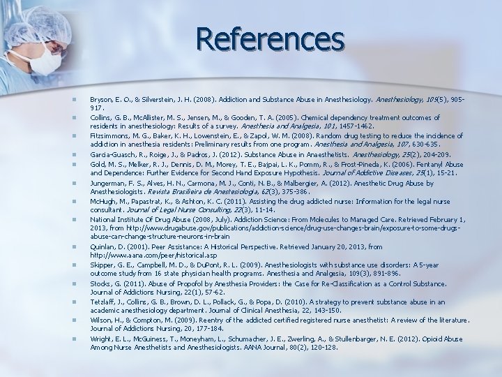 References n n n n Bryson, E. O. , & Silverstein, J. H. (2008).