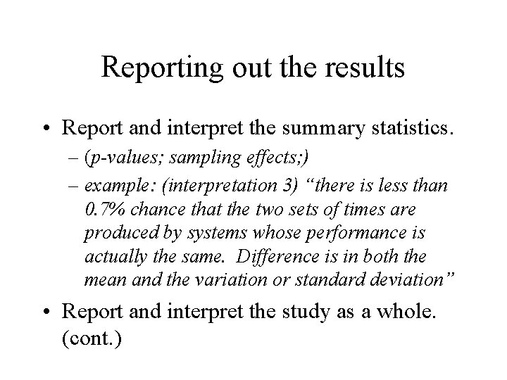 Reporting out the results • Report and interpret the summary statistics. – (p-values; sampling