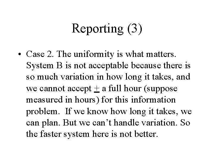 Reporting (3) • Case 2. The uniformity is what matters. System B is not