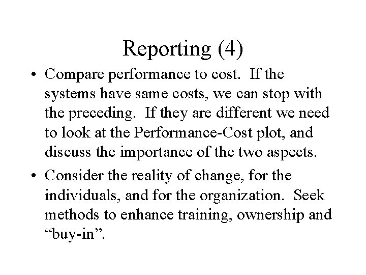 Reporting (4) • Compare performance to cost. If the systems have same costs, we
