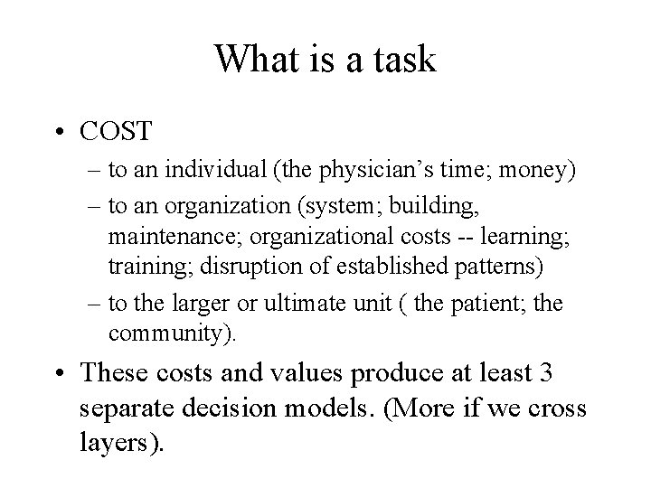 What is a task • COST – to an individual (the physician’s time; money)