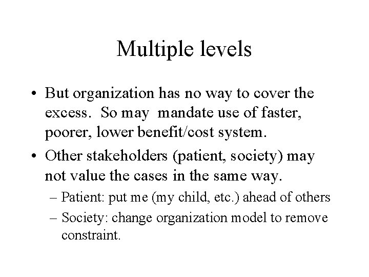 Multiple levels • But organization has no way to cover the excess. So may