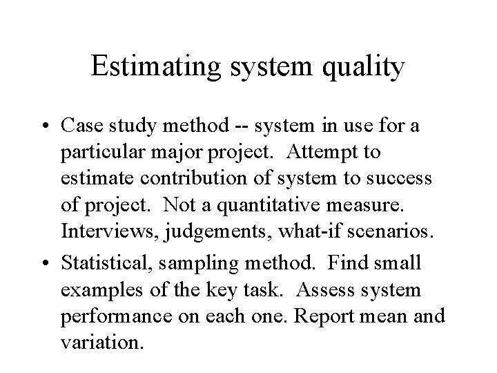 Estimating system quality • Case study method -- system in use for a particular