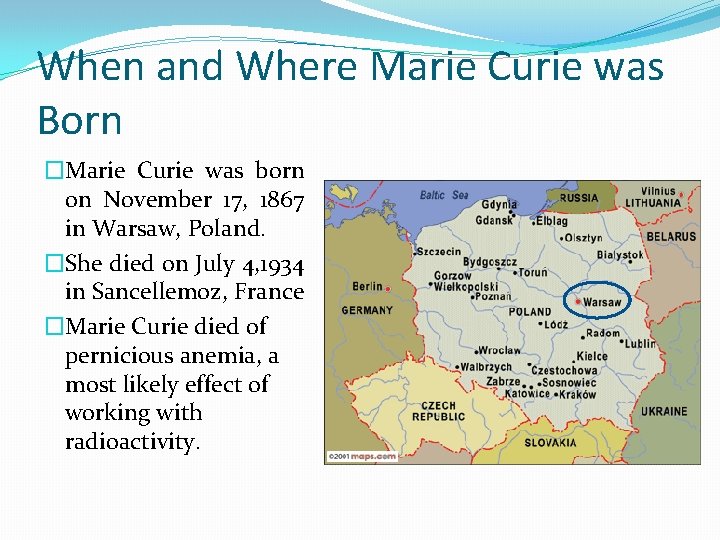 When and Where Marie Curie was Born �Marie Curie was born on November 17,