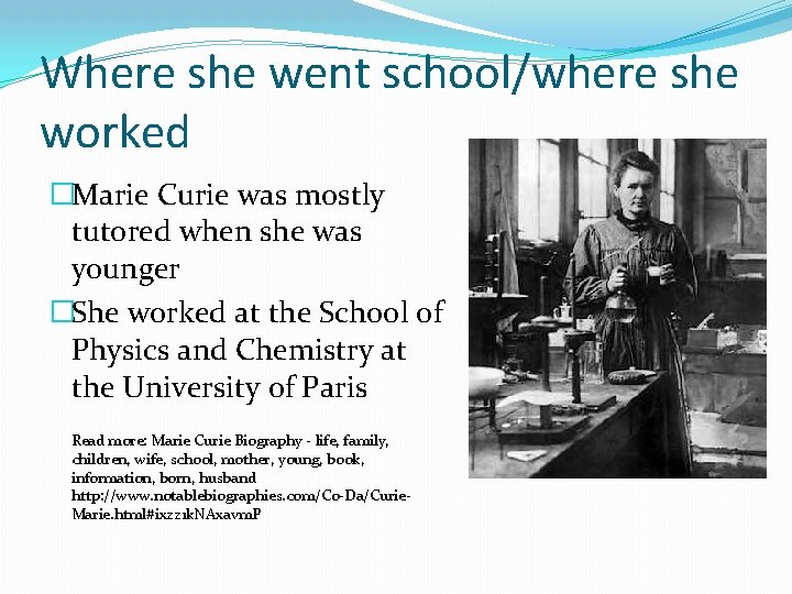 Where she went school/where she worked �Marie Curie was mostly tutored when she was