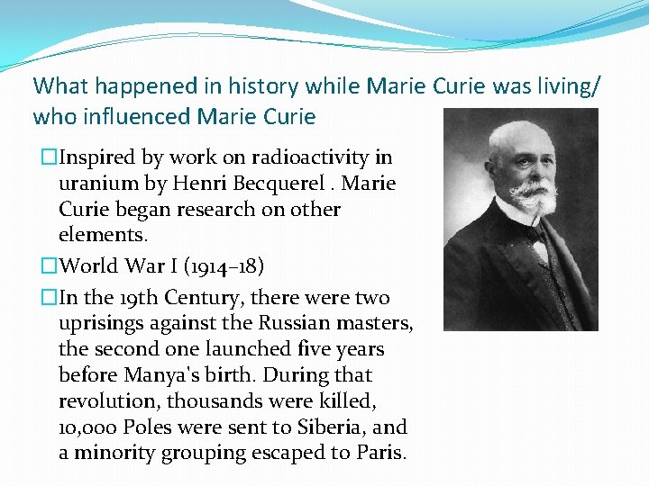 What happened in history while Marie Curie was living/ who influenced Marie Curie �Inspired