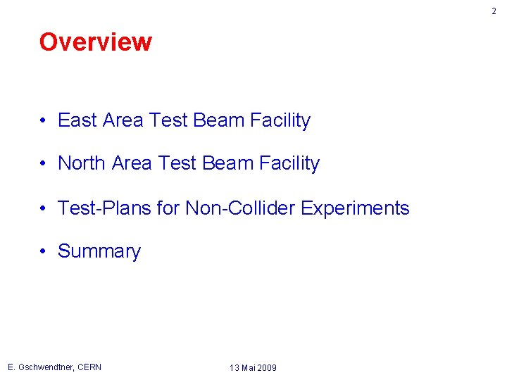 2 Overview • East Area Test Beam Facility • North Area Test Beam Facility