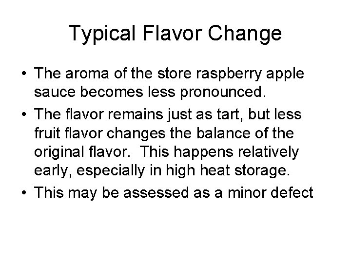 Typical Flavor Change • The aroma of the store raspberry apple sauce becomes less