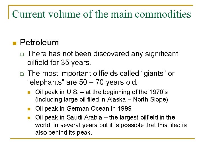 Current volume of the main commodities n Petroleum q q There has not been