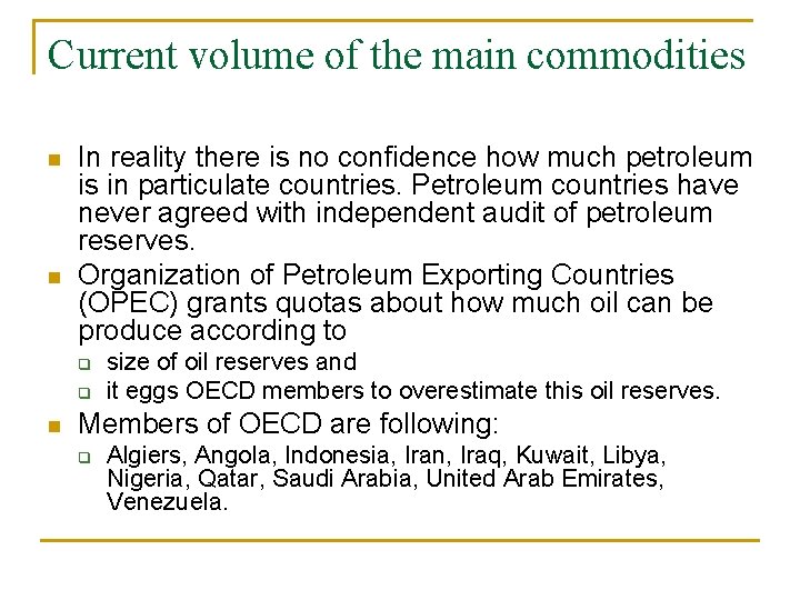 Current volume of the main commodities n n In reality there is no confidence