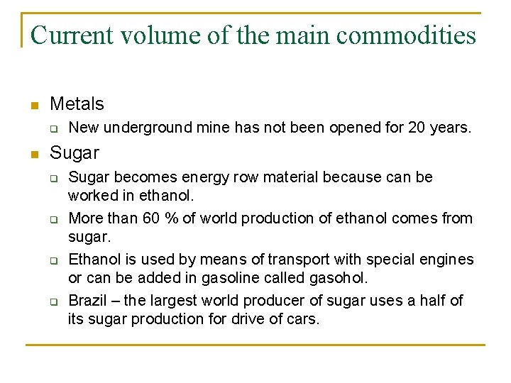Current volume of the main commodities n Metals q n New underground mine has