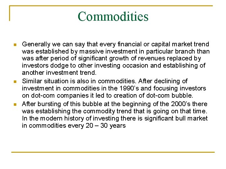 Commodities n n n Generally we can say that every financial or capital market