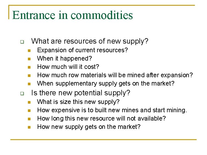 Entrance in commodities What are resources of new supply? q n n n Expansion