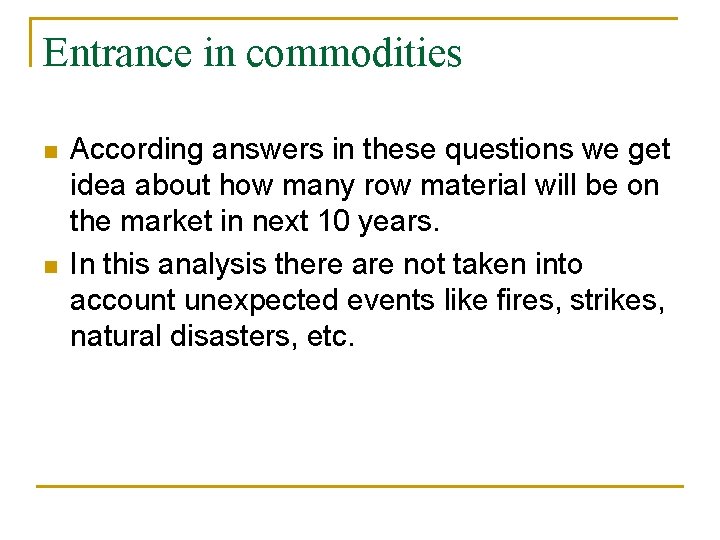 Entrance in commodities n n According answers in these questions we get idea about