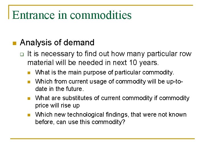 Entrance in commodities n Analysis of demand q It is necessary to find out
