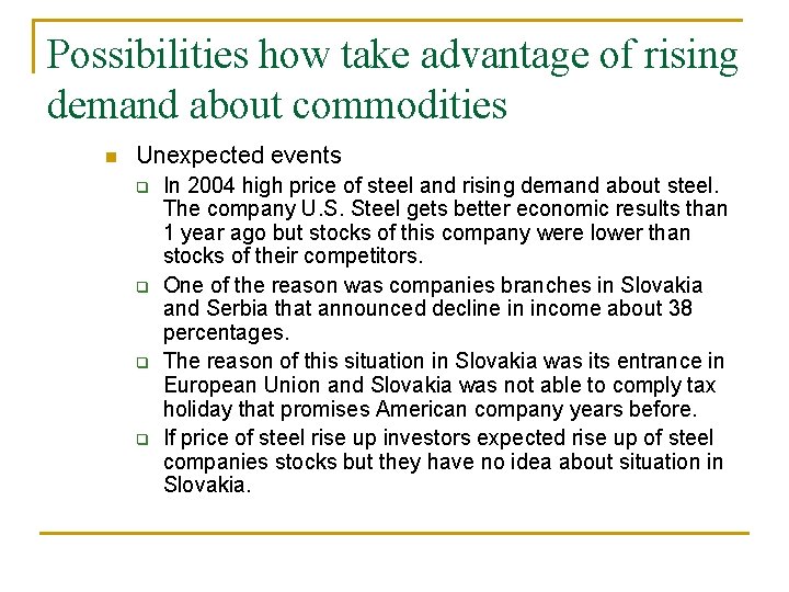 Possibilities how take advantage of rising demand about commodities n Unexpected events q q