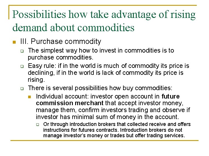 Possibilities how take advantage of rising demand about commodities n III. Purchase commodity q