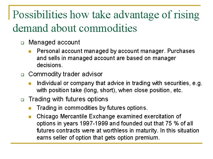 Possibilities how take advantage of rising demand about commodities q Managed account n q