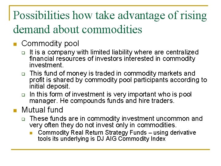 Possibilities how take advantage of rising demand about commodities n Commodity pool q q