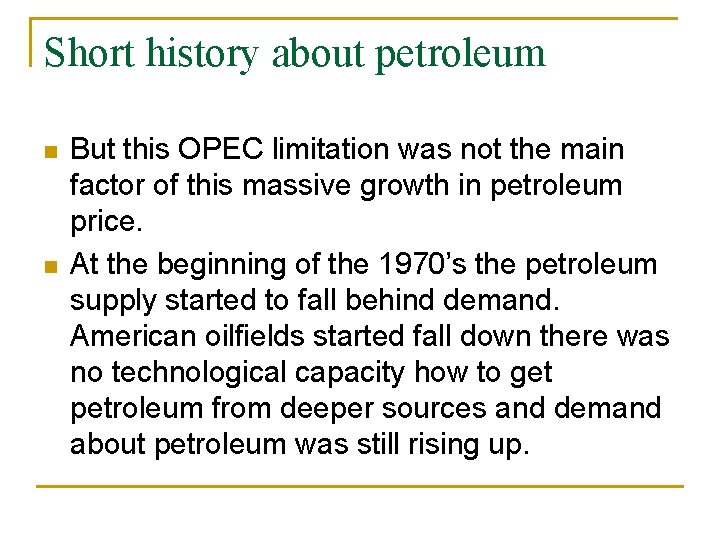 Short history about petroleum n n But this OPEC limitation was not the main