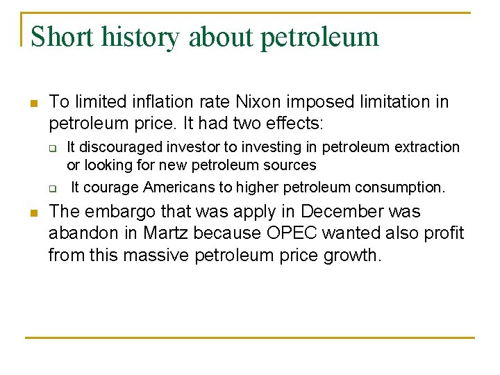 Short history about petroleum n To limited inflation rate Nixon imposed limitation in petroleum